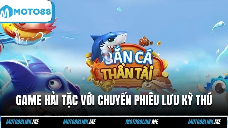 Game hải tặc với chuyến phiêu lưu kỳ thú