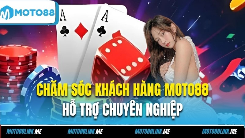 Chăm Sóc Khách Hàng Moto88 - Hỗ Trợ Chuyên Nghiệp Nhất