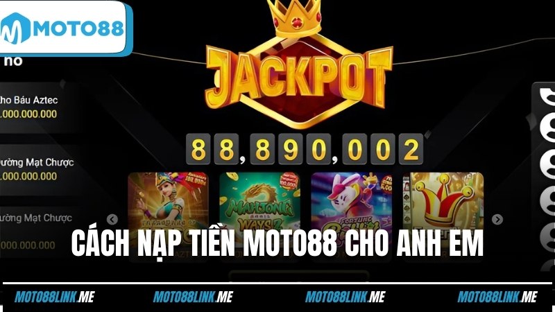 Cách nạp tiền Moto88 cho anh em bet thủ