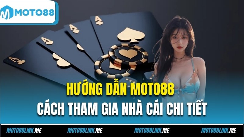 Hướng Dẫn Moto88 - Cách Tham Gia Nhà Cái Chi Tiết Nhất