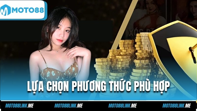 Lựa chọn phương thức phù hợp