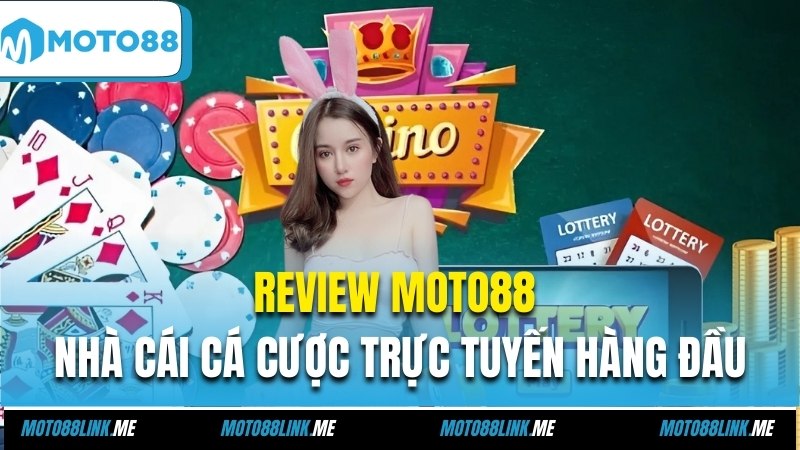 Review Moto88 - Nhà Cái Cá Cược Trực Tuyến Hàng Đầu Hiện Nay